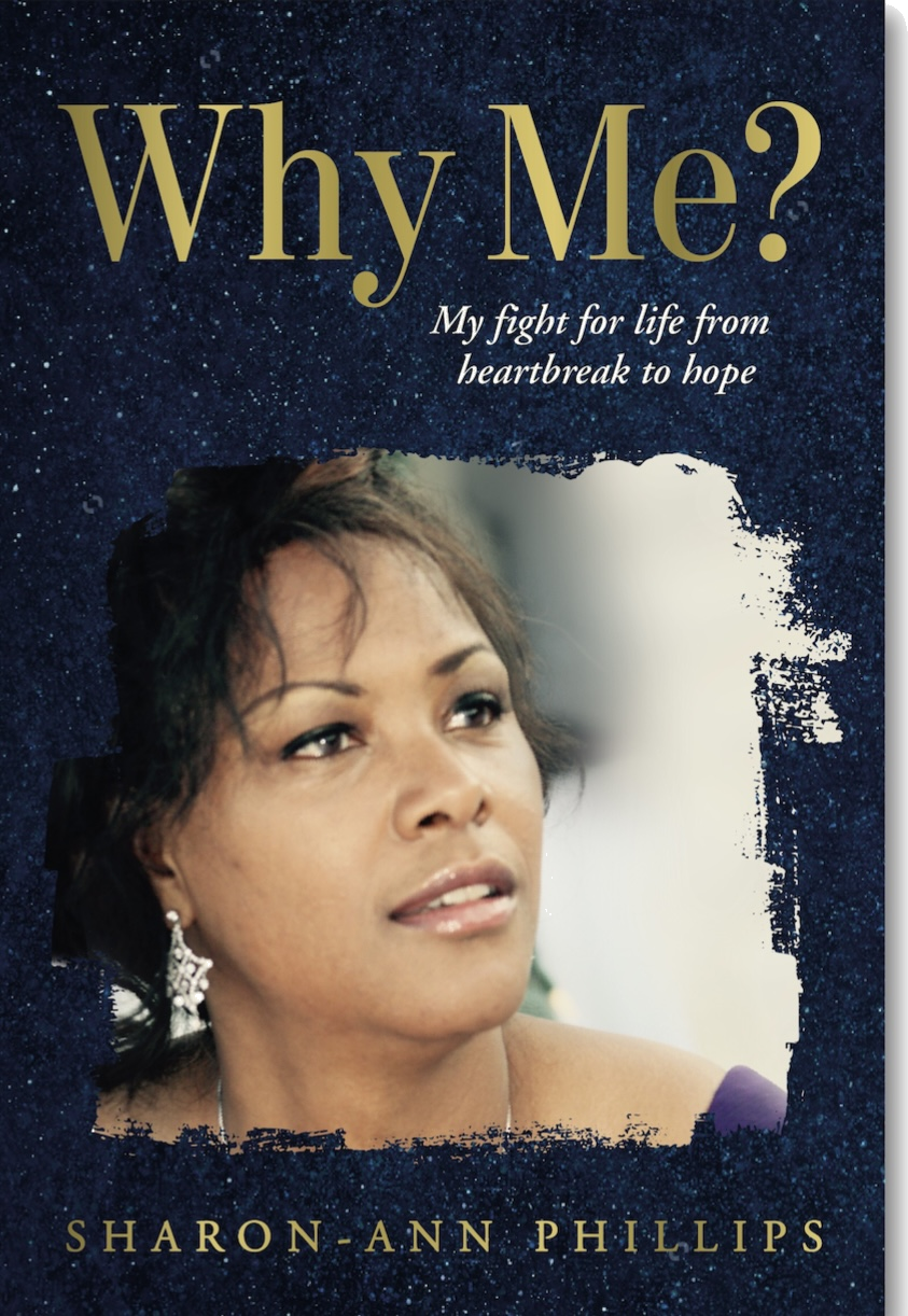 Why Me? My Fight for Life from Heartbreak to Hope, the book by Sharon-Ann Phillips